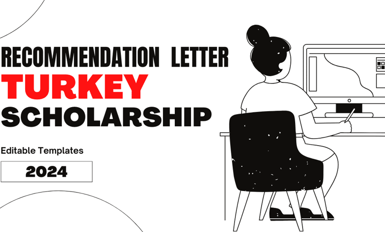 Recommendation Letter for Turkey Scholarship 2024 (Editable Template)