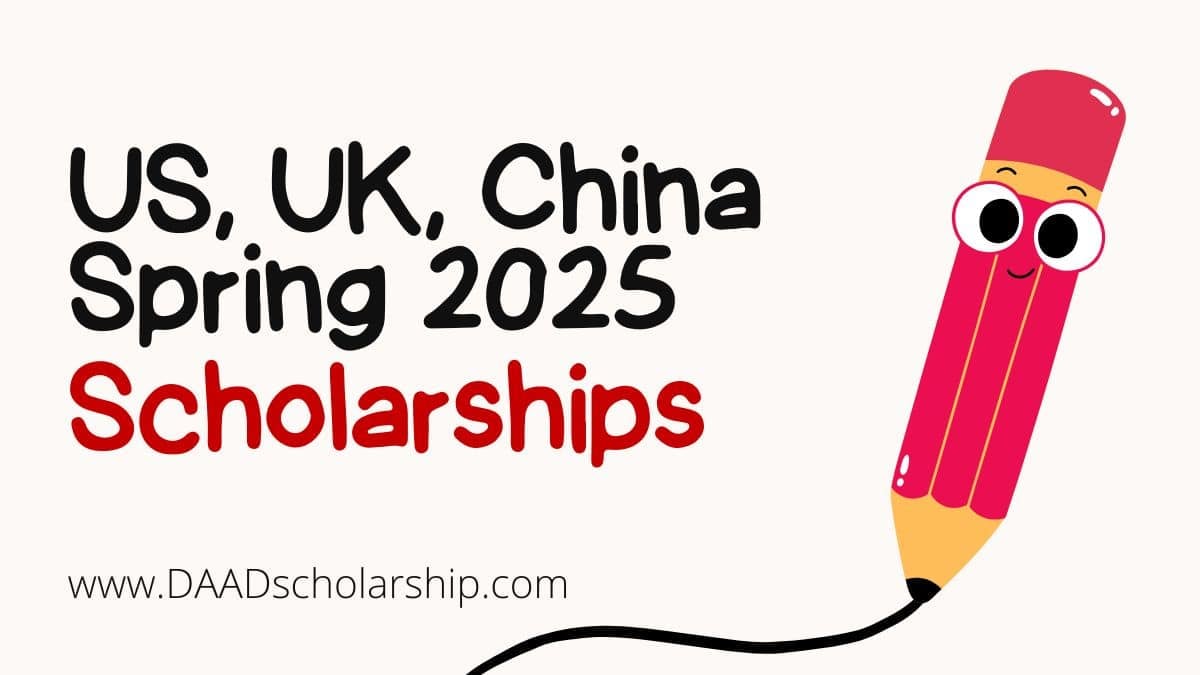 Spring 2025 Scholarships in US, UK, China for International Students