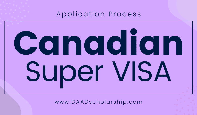 Canadian Super VISA 2023 Application Process Explained