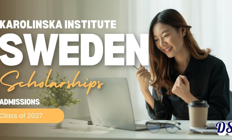 Sweden karolinska institutet Scholarships 2027 Admissions Process Started