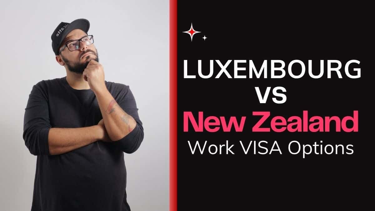 Luxembourg VS New Zealand Work Visa Job Opportunities Comparison