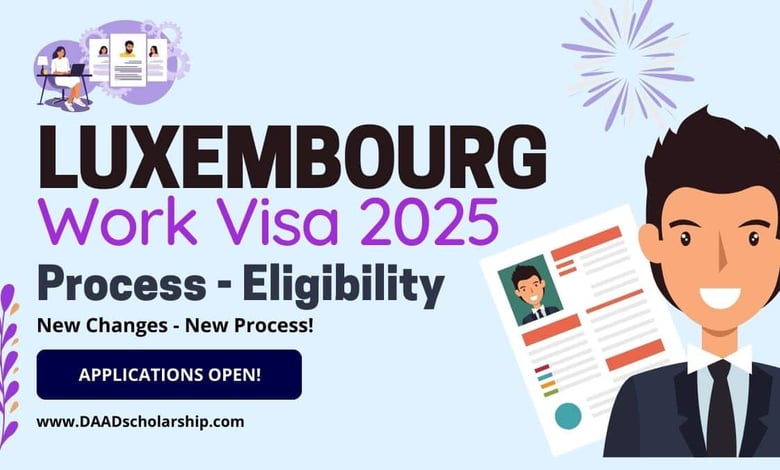 Luxembourg Work VISA 2025 New Application Process and Requirements