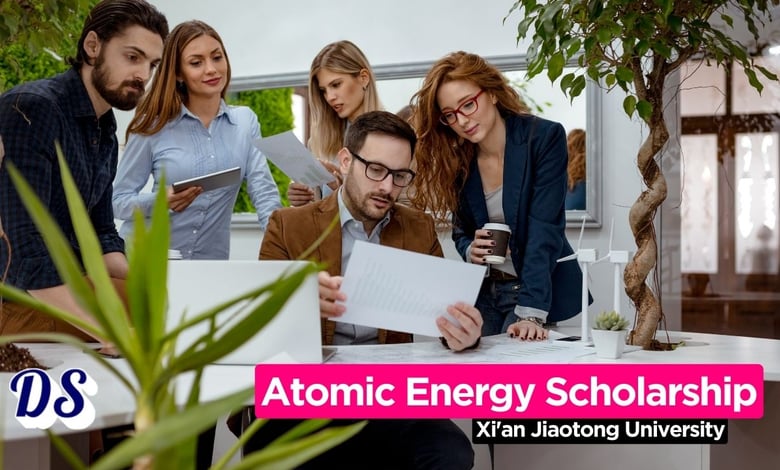 Atomic Energy Scholarship 2026 Open at Xi'an Jiaotong University Scholarship