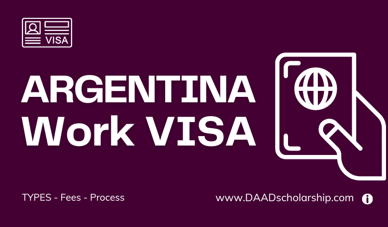 Argentina Work VISA - Types - Application Process and Fees