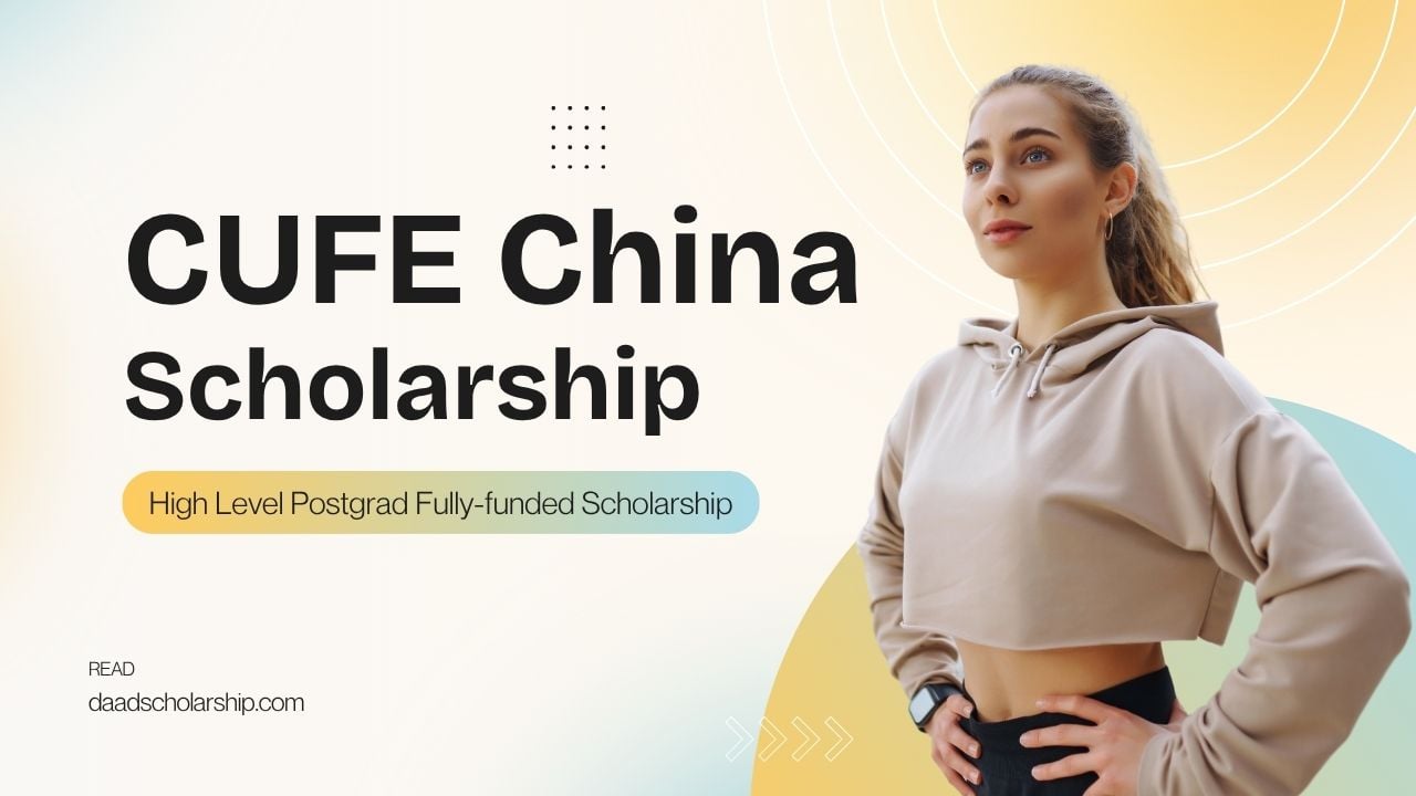 CUFE China Government Scholarships 2026 High Level Postgrad Program