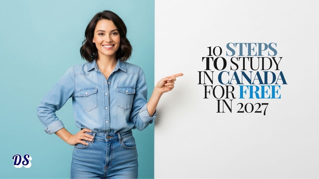 10 Steps to Study in Canada for Free in 2027 on Scholarships All Subjects and Degree Options