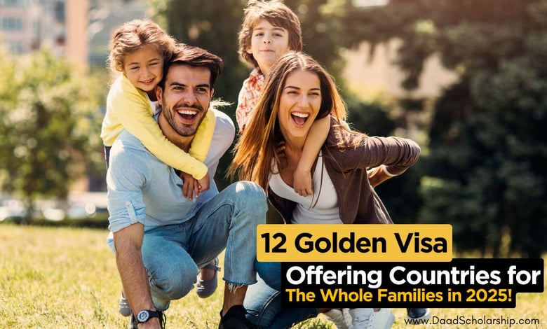 12 Golden Visa Offering Countries for the Whole Families in 2025