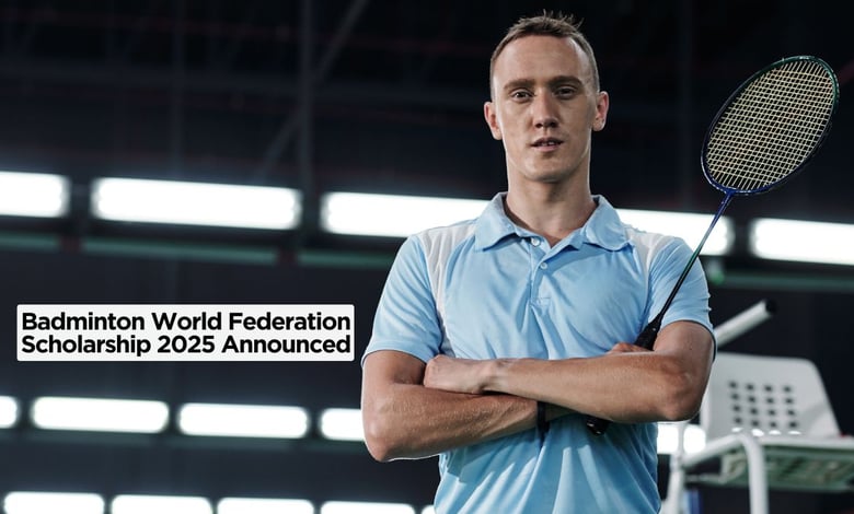 Badminton World Federation Scholarship 2025 Announced