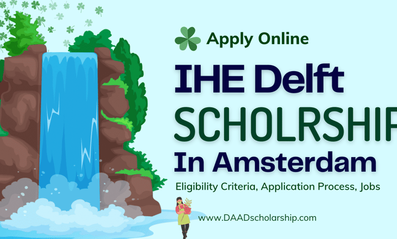 IHE Delft Blue Scholarships 2024 in Amsterdam