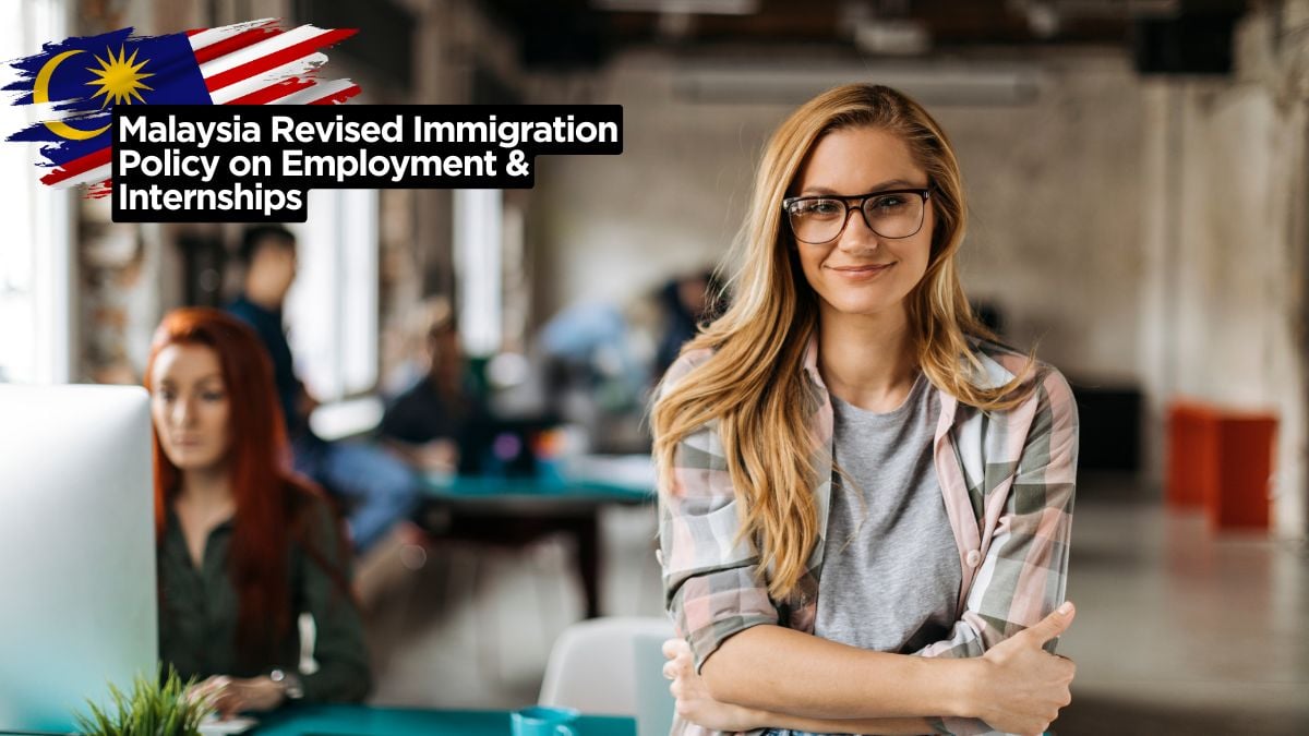 Malaysia Revised Immigration Policy to Find Work, Visa Renewals, and Internships