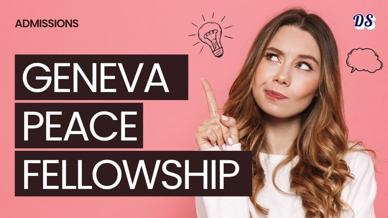 Geneva Peace Fellowships 2026 for Future Diplomats, Mediators and Humanitarian Strategists