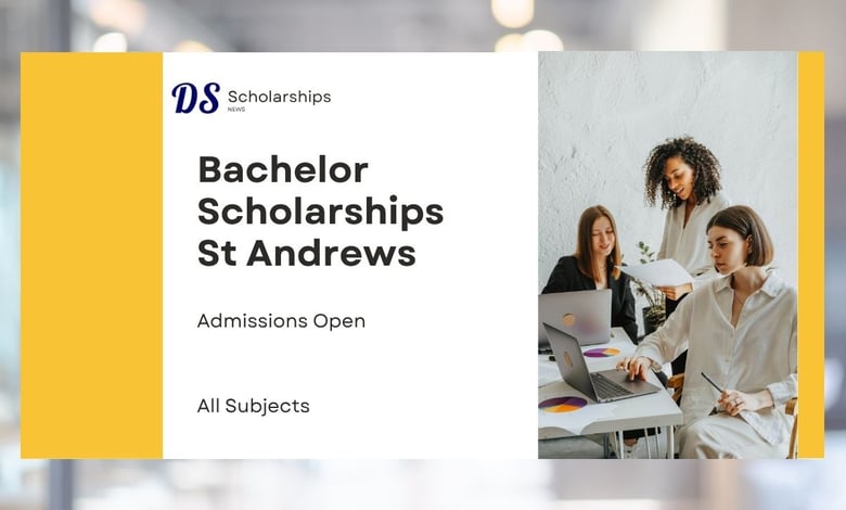 Undergrad (Bachelor) Scholarships 2027 at University of St Andrews Also Open