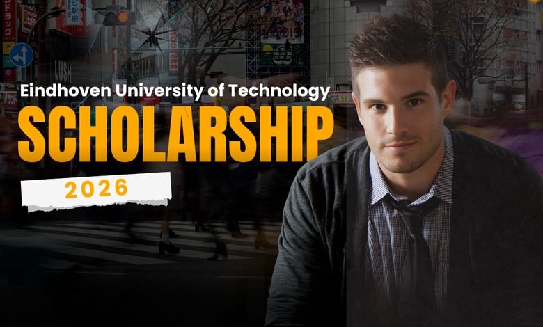 Eindhoven University of Technology Scholarships 2026 Announced for Foreign Applicants