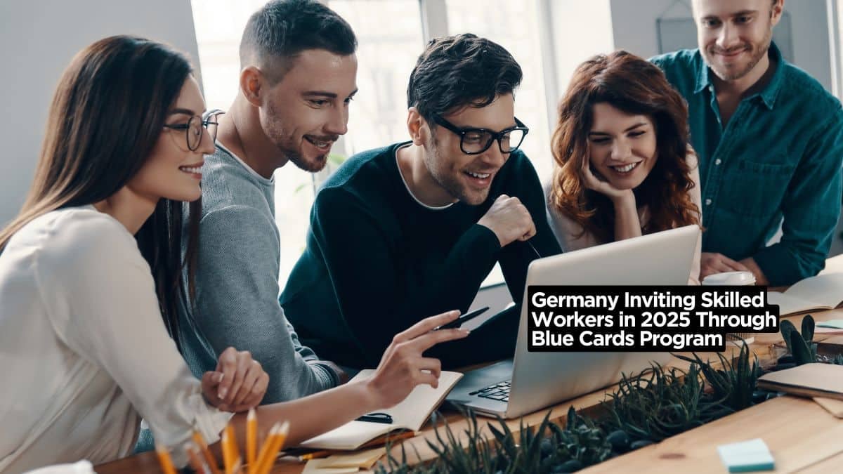 Germany Inviting Skilled Workers in 2025 Through Blue Cards Program