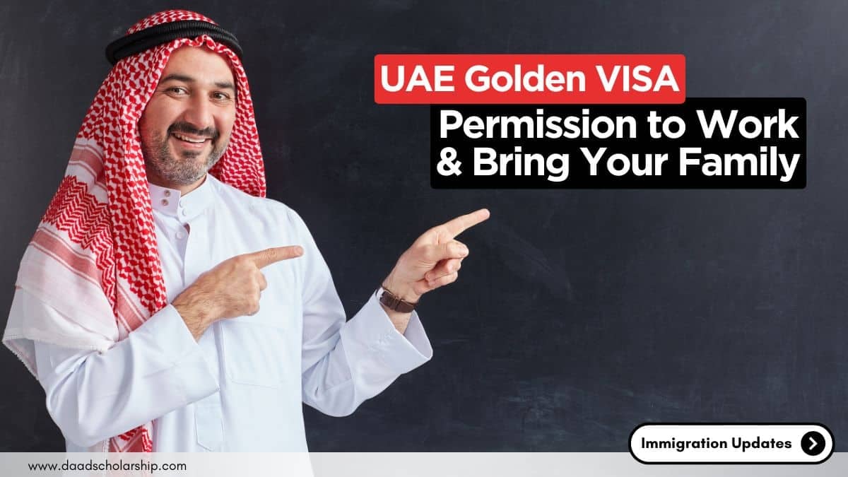 UAE Golden VISA Permission to Work and Bring Your Family Along