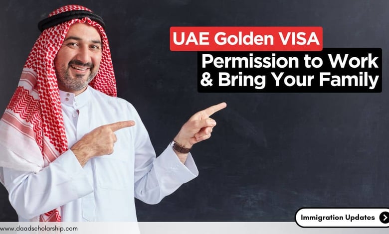 UAE Golden VISA Permission to Work and Bring Your Family Along