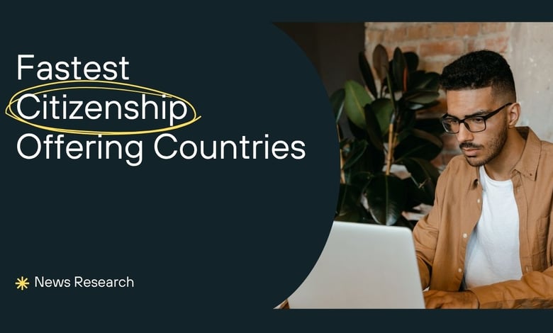 Fastest Citizenship Offering Countries for Work, Studies, and Marriage Channels