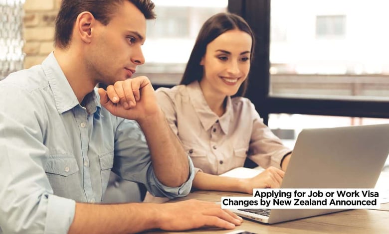Applying for Job or Work Visa Changes by New Zealand Announced