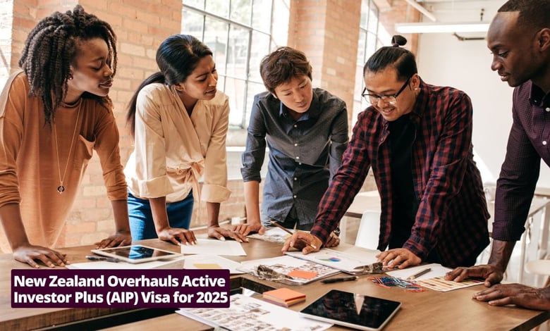 New Zealand Overhauls Active Investor Plus (AIP) Visa for 2025 What It Means for Global Investors