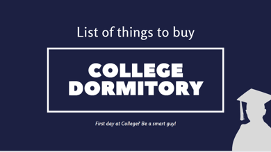 List of things to buy for college and dormitory