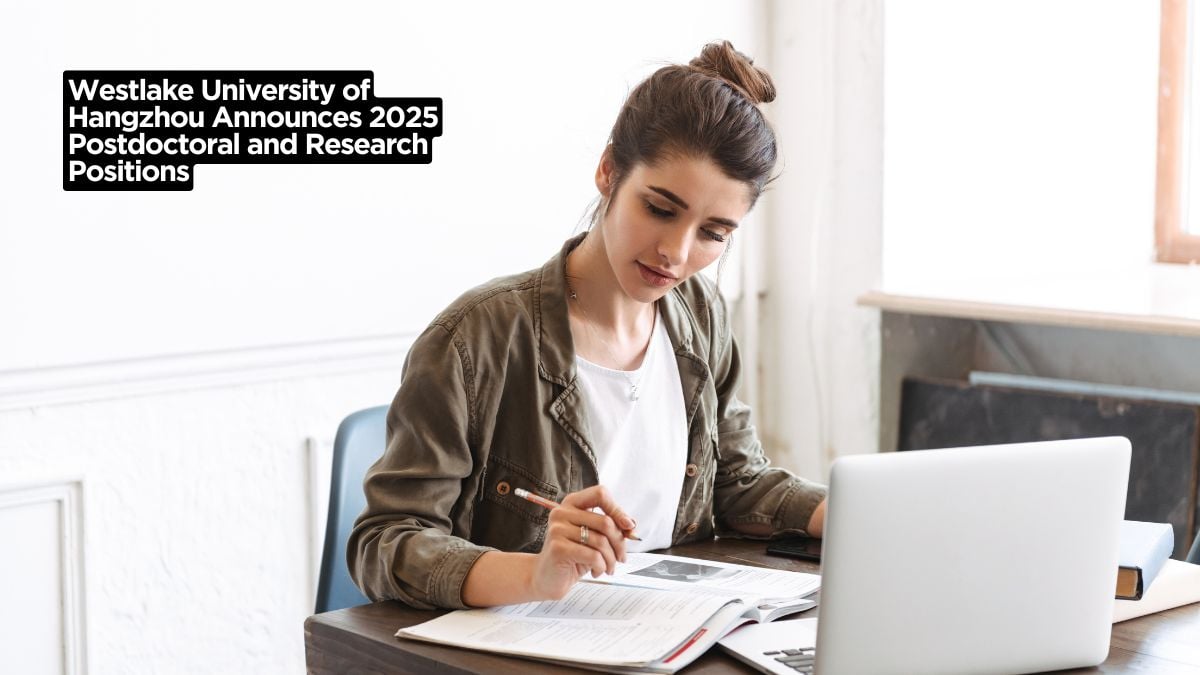 Westlake University of Hangzhou Announces 2025 Postdoctoral and Research Positions