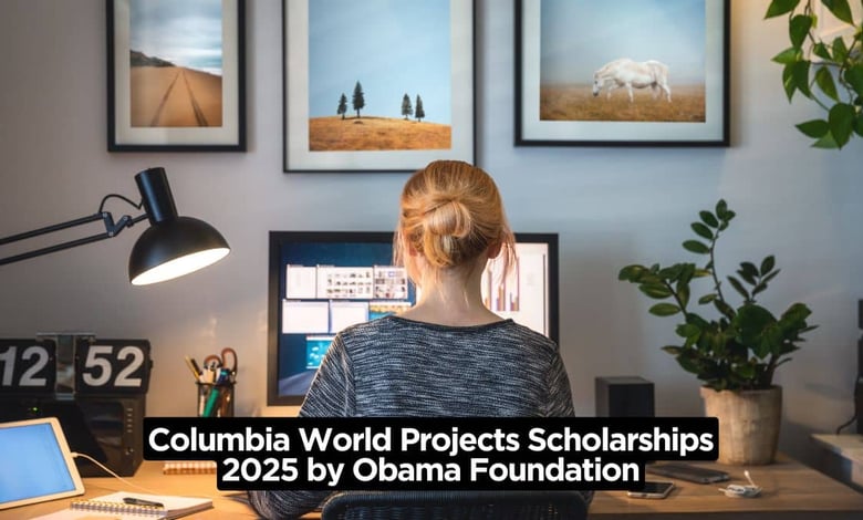Columbia World Projects Scholarships 2025 by Obama Foundation
