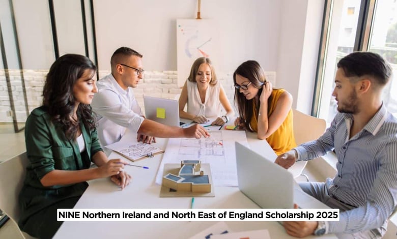NINE Northern Ireland and North East of England Scholarship 2025 Stipend £19,237