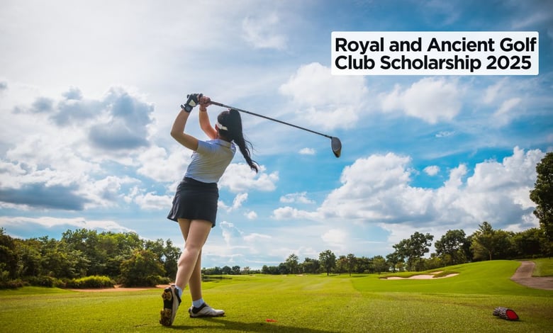 Royal and Ancient Golf Club Scholarship 2025 Inviting Applications