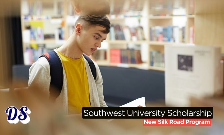 New Silk Road Scholarships 2026 Open at Southwest University (SWJTU)