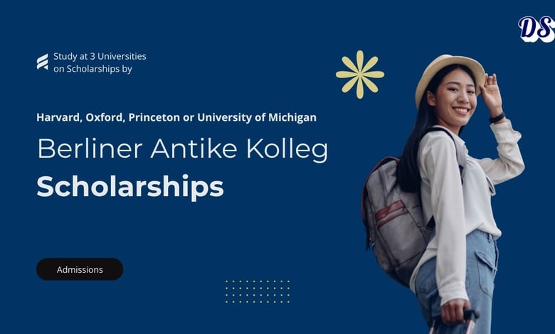 Study at 3 Universities on Berliner Antike-Kolleg DAAD PhD Scholarships 2027 Harvard, Oxford, Princeton or University of Michigan