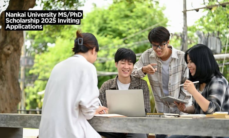 Nankai University MS PhD Scholarship 2025 Inviting Applications