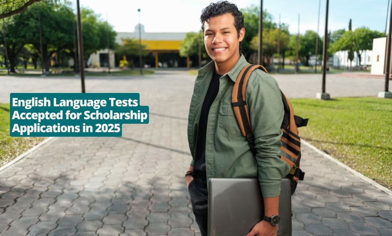English Language Tests Accepted for Scholarship Applications in 2025