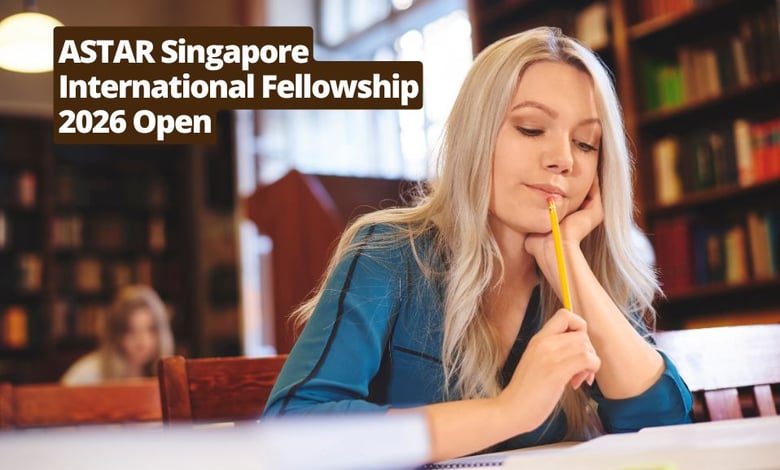 ASTAR Singapore International Fellowship 2026 Open