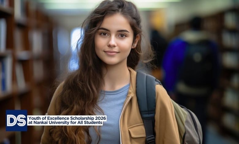 Youth of Excellence Scholarship 2026 Open at Nankai University for All Students