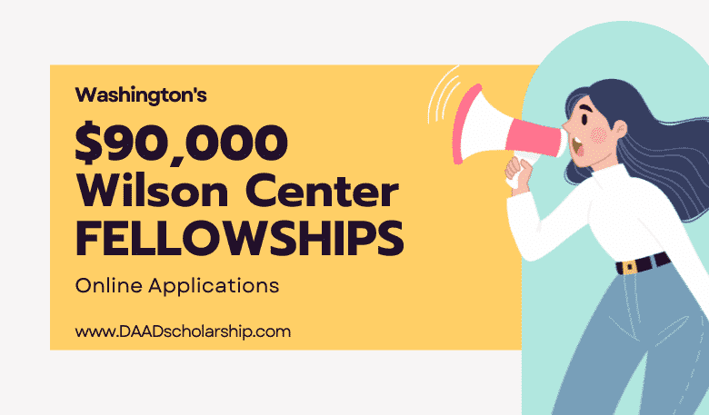 $90,000 Wilson Center Fellowship 2024 Application Process Explained