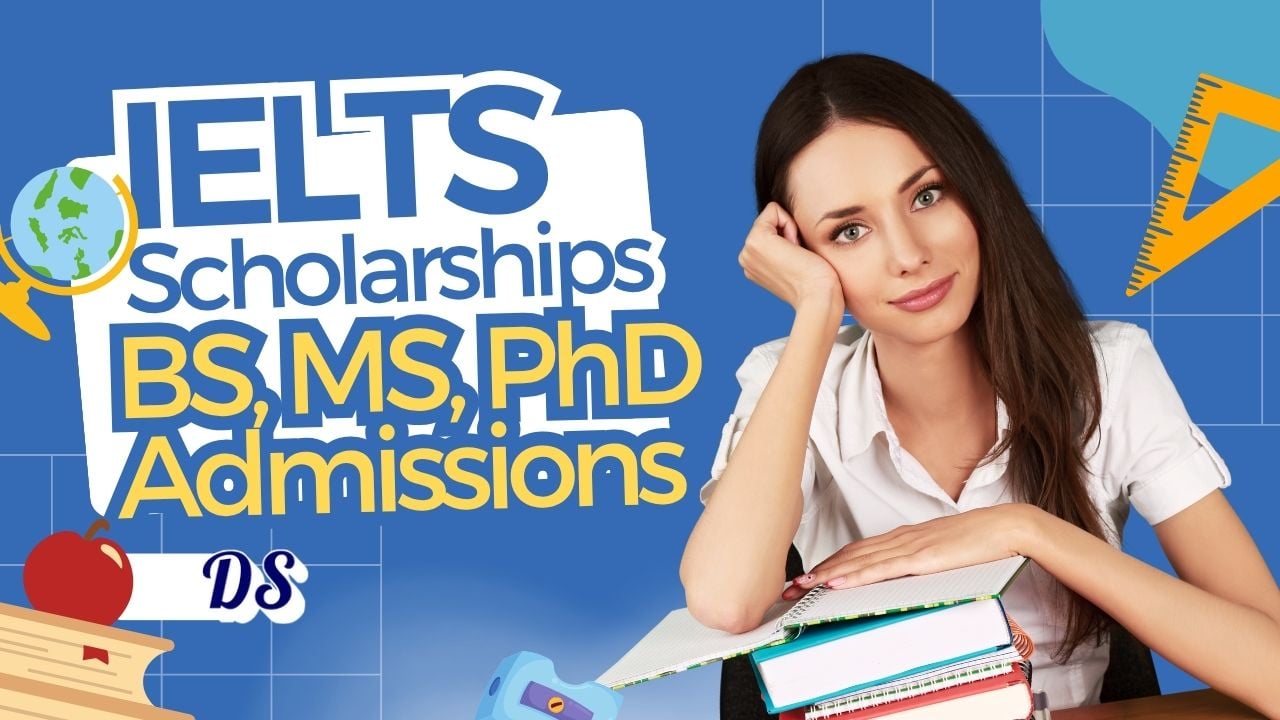 35 IELTS Compatible Scholarships in 2027 for BS, MS, PHD Admissions