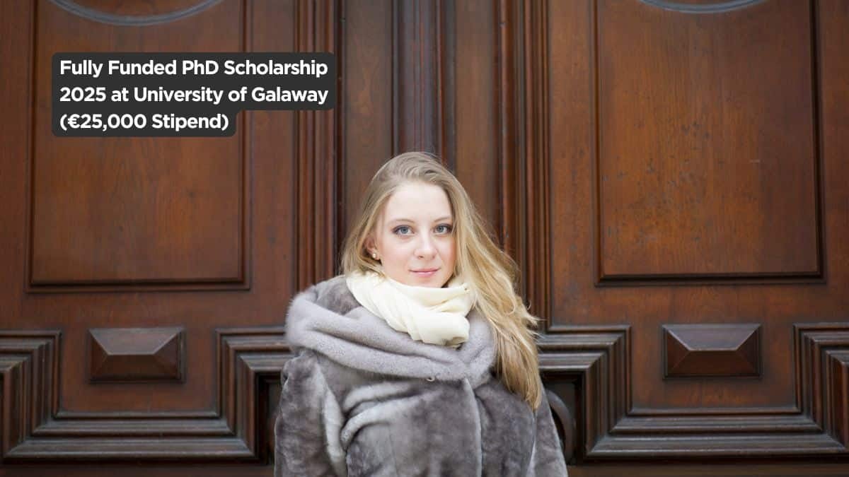 Fully Funded PhD Scholarship 2025 at University of Galaway (€25,000 Stipend)