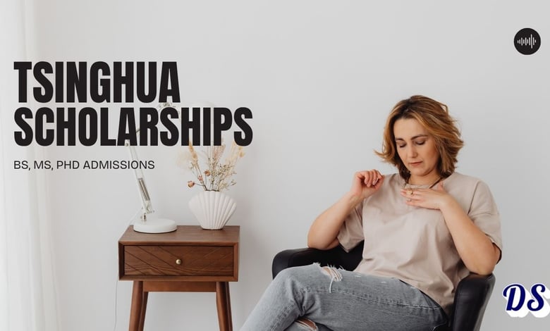 Tsinghua University Bachelor, Master, PhD Scholarships 2027 Admissions Guide