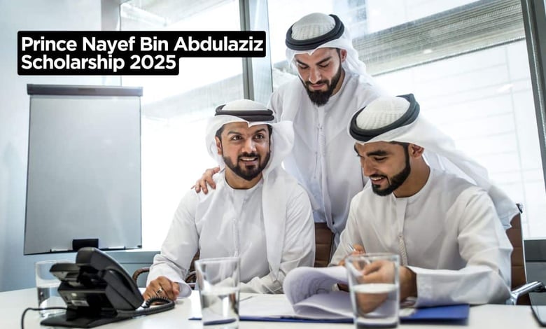 Prince Nayef Bin Abdulaziz Scholarships 2025 Process
