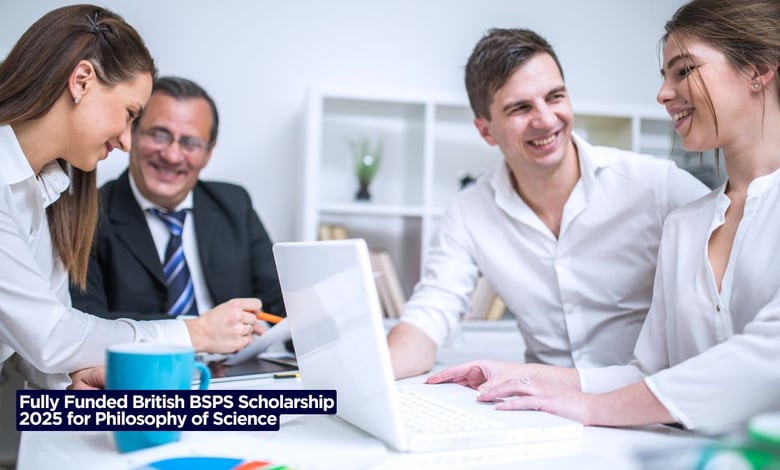 Fully Funded British BSPS Scholarship 2025 for Philosophy of Science
