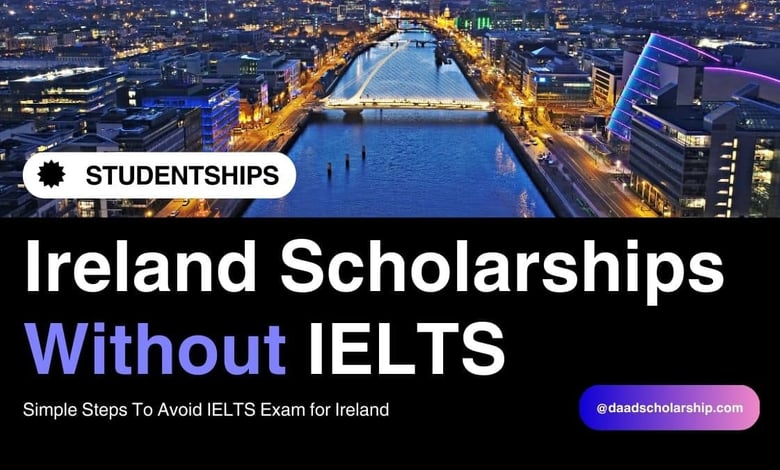 Study in Ireland Without IELTS Universities and Scholarships for 2025