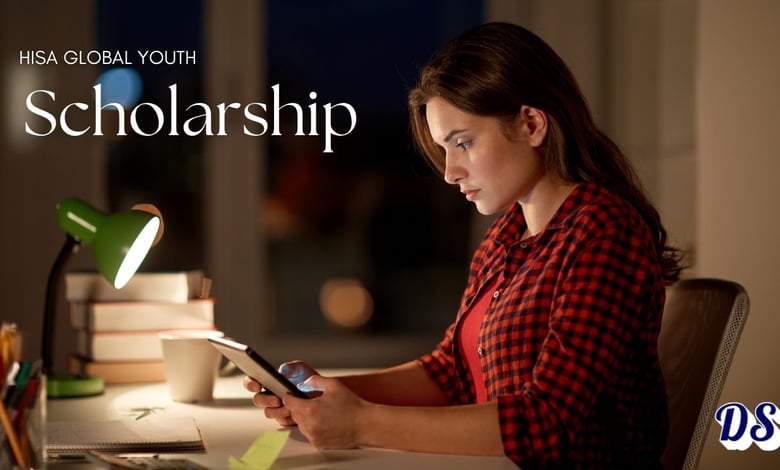 350 HISA Global Youth Scholarships 2027 for Young Leaders Worldwide Open
