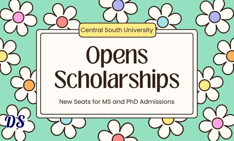 New Scholarship Admissions Open at Central South University of China for 2026 Intake