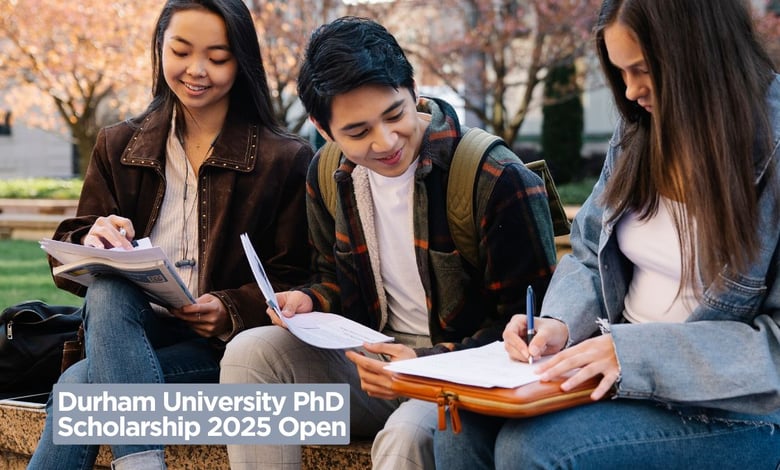 Durham University PhD Scholarship 2025 Open