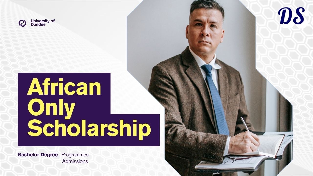 Africans Only Undergrad Scholarships 2027 Intake Open at University of Dundee Scotland
