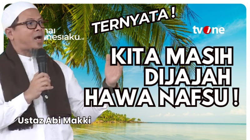 Kita Belum Merdeka! Masih Dijajah Hawa Nafsu & Kepentingan | Ustaz Abi Makki | Damai Indonesiaku