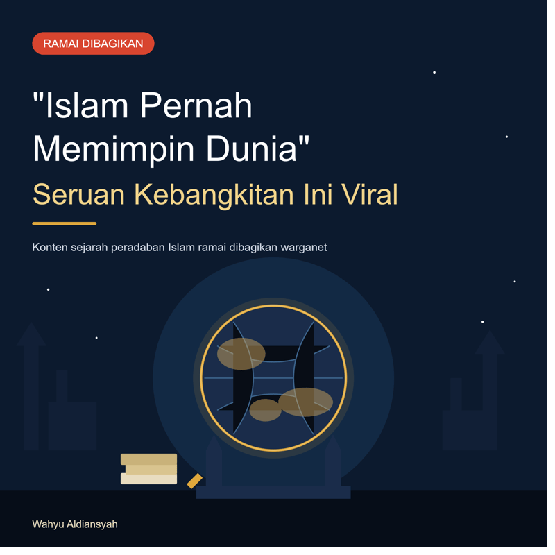 "Islam Pernah Memimpin Dunia": Konten yang Serukan Kebangkitan lewat Penerapan Syariah dan Persatuan Umat Ini Ramai Dibagikan
