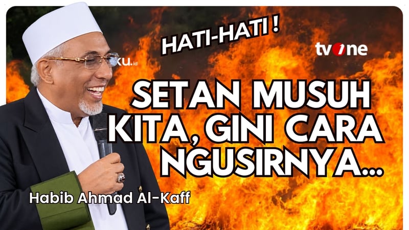 SETAN MUSUH KITA, JANGAN DITEMENIN! BEGINI CARA NGUSIRNYA | HABIB AHMAD AL KAFF | Damai Indonesiaku