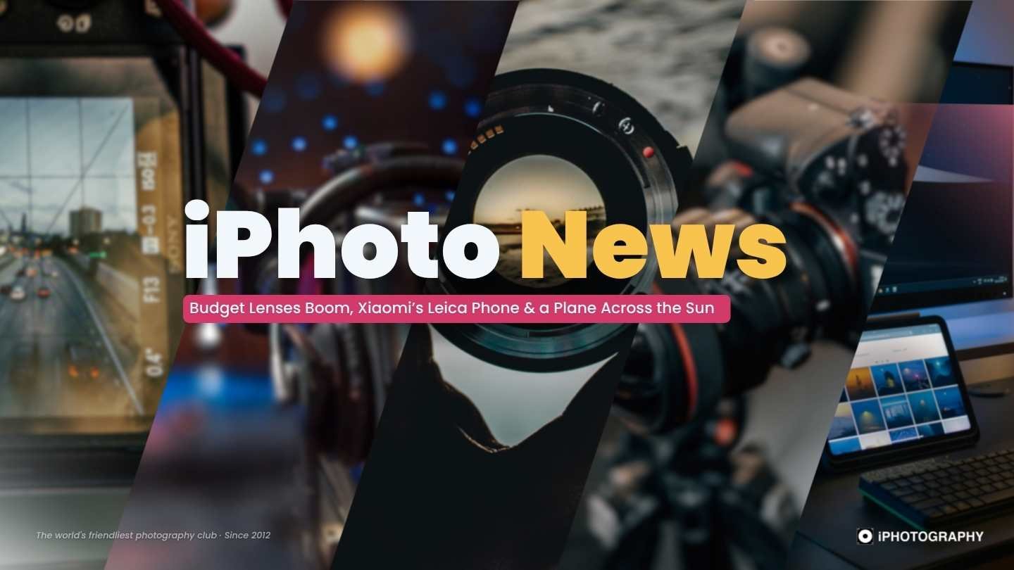 iPhoto News: Budget Lenses Boom, Xiaomi’s Leica Phone & a Plane Across the Sun — June 2026