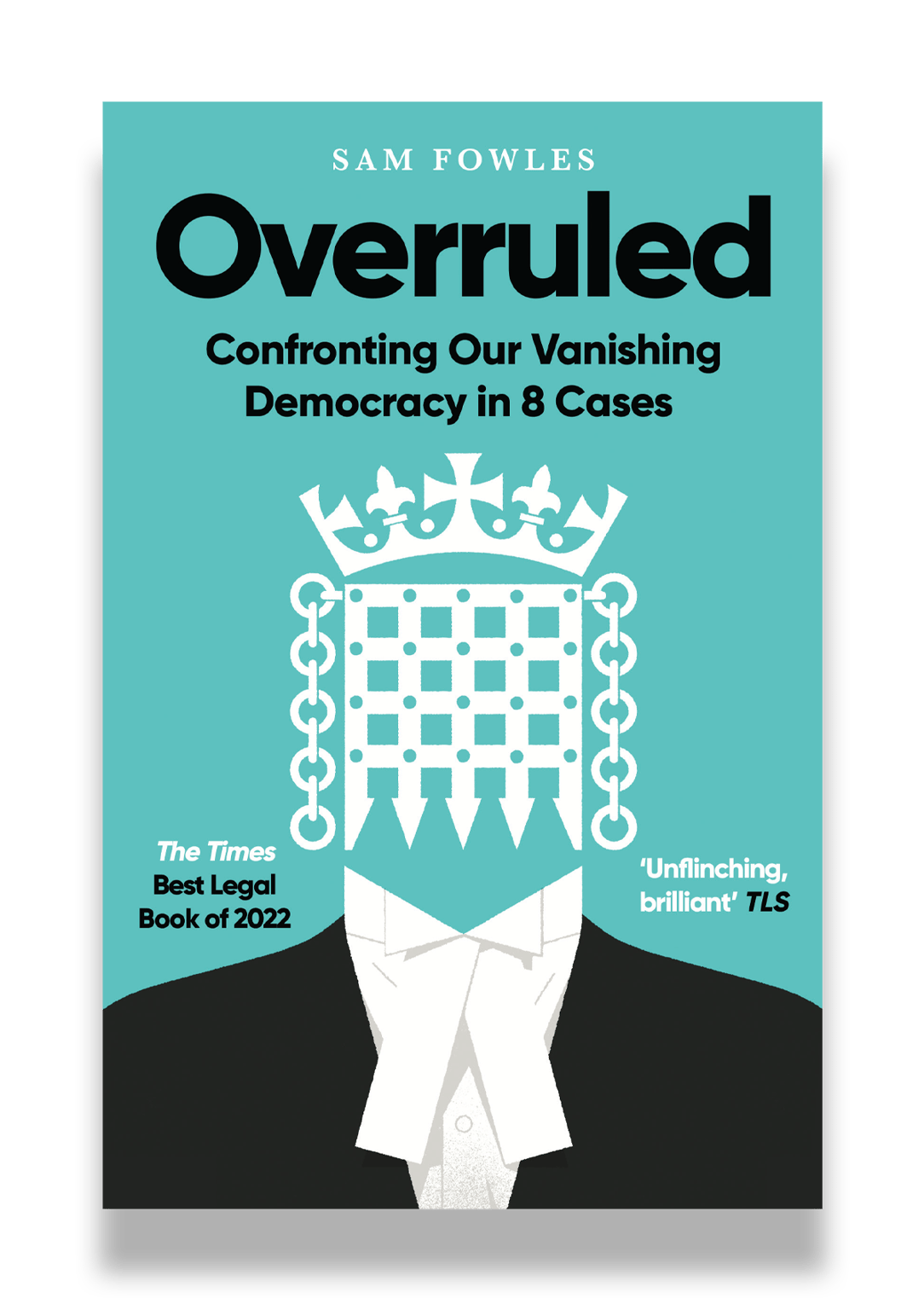 Matt Harrison Clough Overruled: Confronting Our Vanishing Democracy in 8 Cases by Sam Fowles
